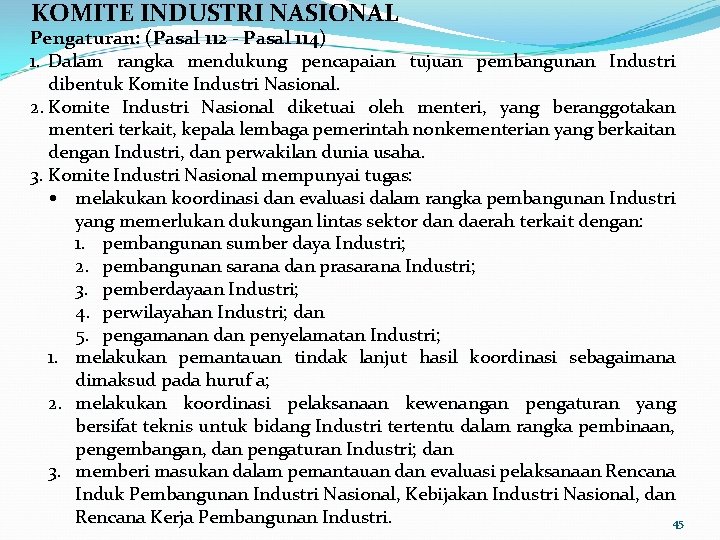 KOMITE INDUSTRI NASIONAL Pengaturan: (Pasal 112 - Pasal 114) 1. Dalam rangka mendukung pencapaian