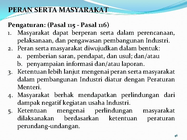 PERAN SERTA MASYARAKAT Pengaturan: (Pasal 115 - Pasal 116) 1. Masyarakat dapat berperan serta