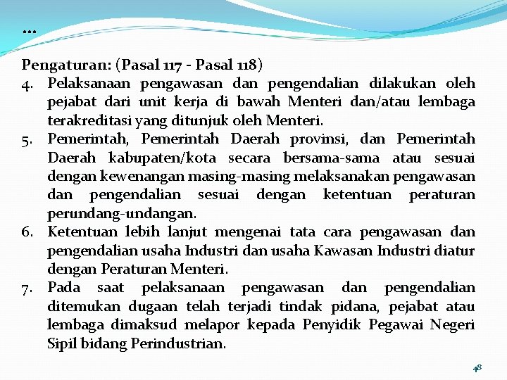 … Pengaturan: (Pasal 117 - Pasal 118) 4. Pelaksanaan pengawasan dan pengendalian dilakukan oleh