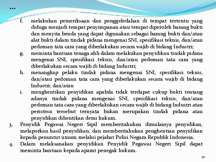 … f. 3. 4. melakukan pemeriksaan dan penggeledahan di tempat tertentu yang diduga menjadi