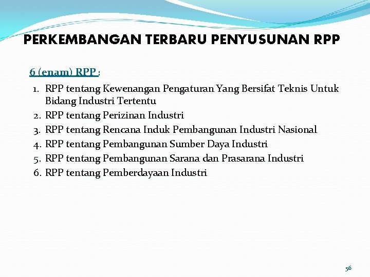 PERKEMBANGAN TERBARU PENYUSUNAN RPP 6 (enam) RPP : 1. RPP tentang Kewenangan Pengaturan Yang