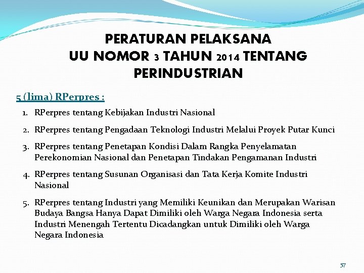 PERATURAN PELAKSANA UU NOMOR 3 TAHUN 2014 TENTANG PERINDUSTRIAN 5 (lima) RPerpres : 1.