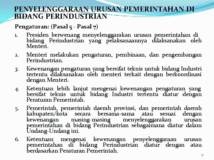 PENYELENGGARAAN URUSAN PEMERINTAHAN DI BIDANG PERINDUSTRIAN Pengaturan: (Pasal 5 - Pasal 7) 1. Presiden