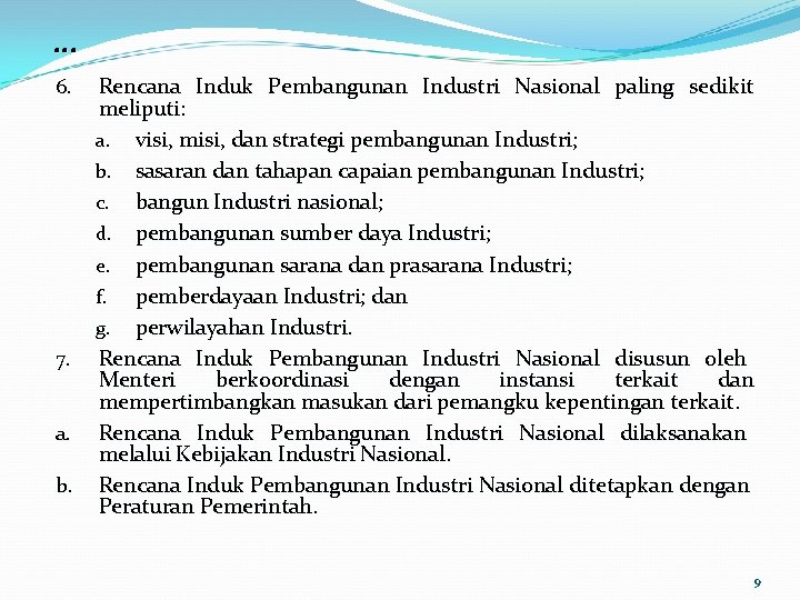 … Rencana Induk Pembangunan Industri Nasional paling sedikit meliputi: a. visi, misi, dan strategi