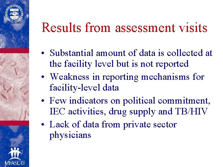 Results from assessment visits • Substantial amount of data is collected at the facility