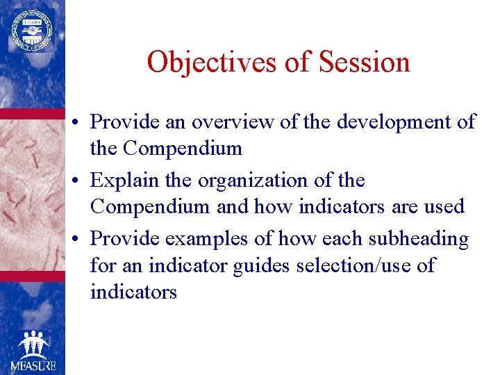 Objectives of Session • Provide an overview of the development of the Compendium •