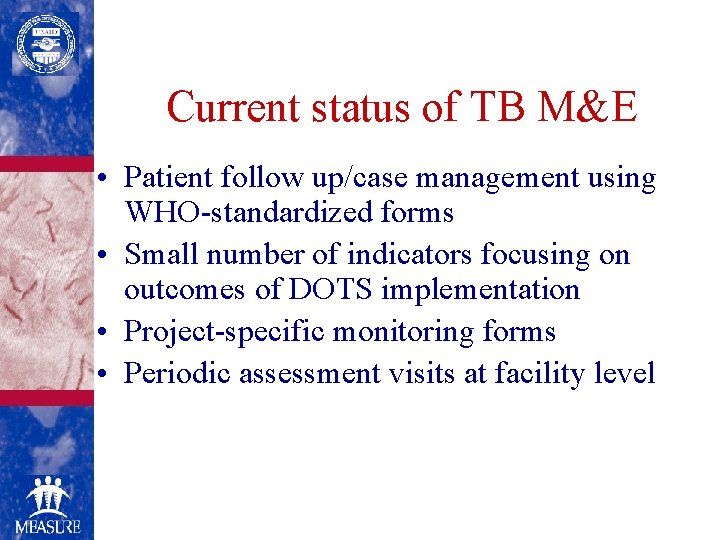 Current status of TB M&E • Patient follow up/case management using WHO-standardized forms •