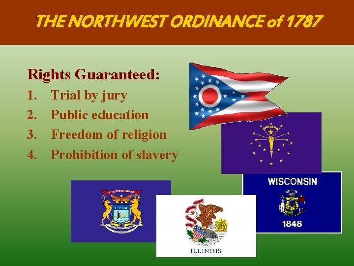 THE NORTHWEST ORDINANCE of 1787 Rights Guaranteed: 1. 2. 3. 4. Trial by jury