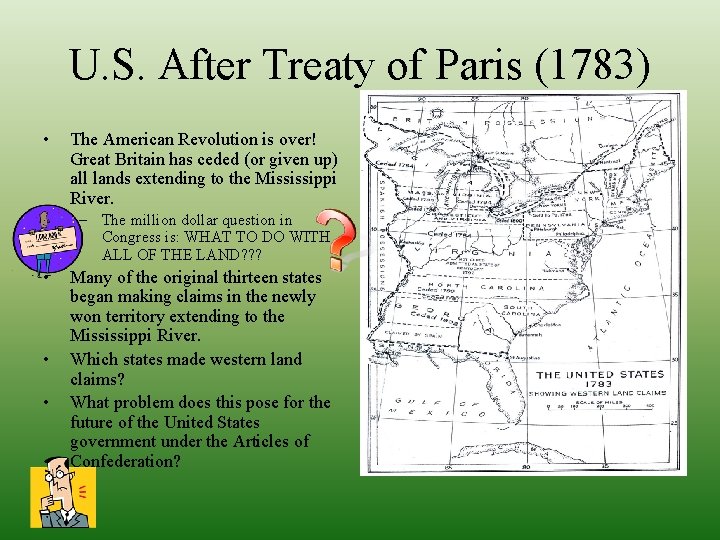 U. S. After Treaty of Paris (1783) • The American Revolution is over! Great