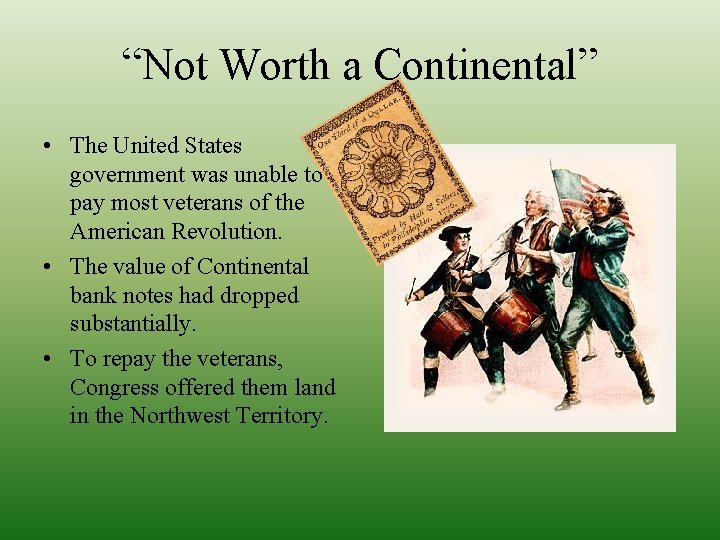 “Not Worth a Continental” • The United States government was unable to pay most