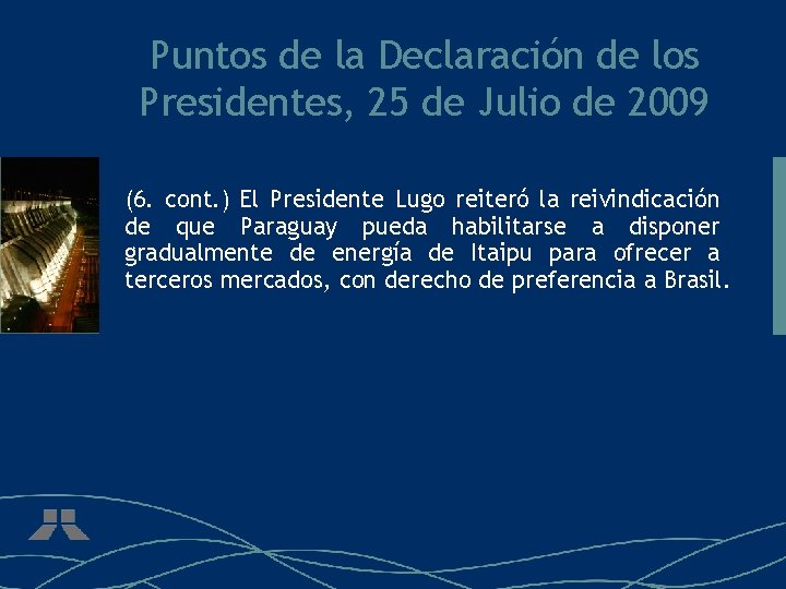 Puntos de la Declaración de los Presidentes, 25 de Julio de 2009 (6. cont.