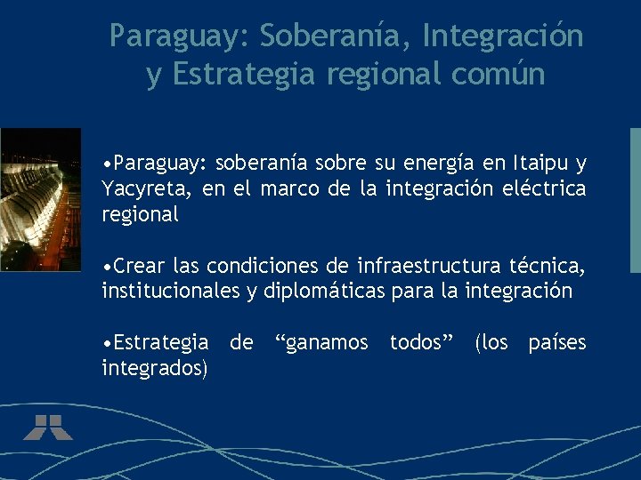 Paraguay: Soberanía, Integración y Estrategia regional común • Paraguay: soberanía sobre su energía en