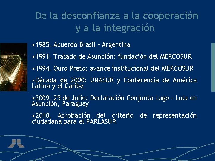 De la desconfianza a la cooperación y a la integración • 1985. Acuerdo Brasil