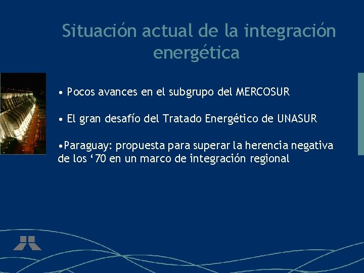 Situación actual de la integración energética • Pocos avances en el subgrupo del MERCOSUR