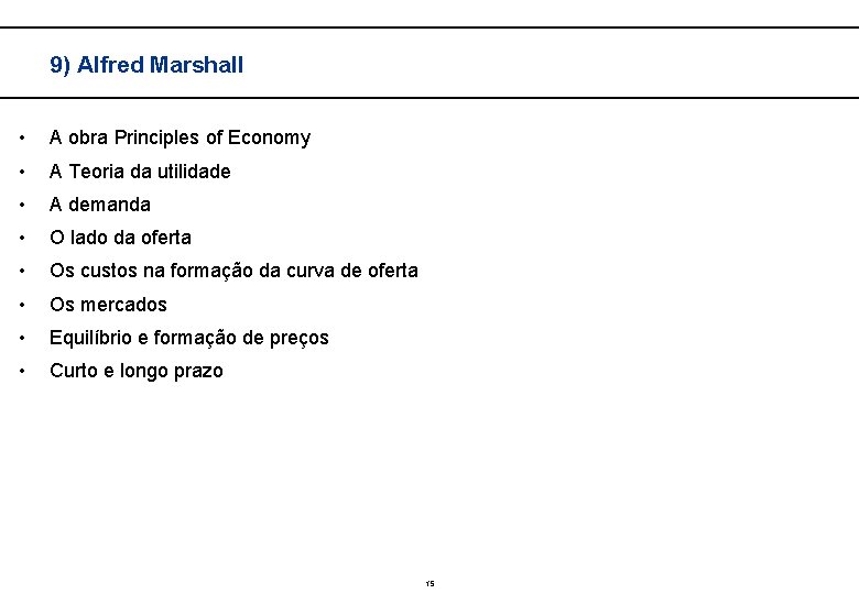  9) Alfred Marshall • A obra Principles of Economy • A Teoria da