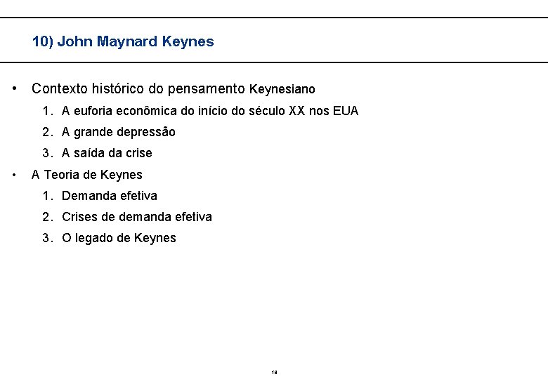  10) John Maynard Keynes • Contexto histórico do pensamento Keynesiano 1. A euforia