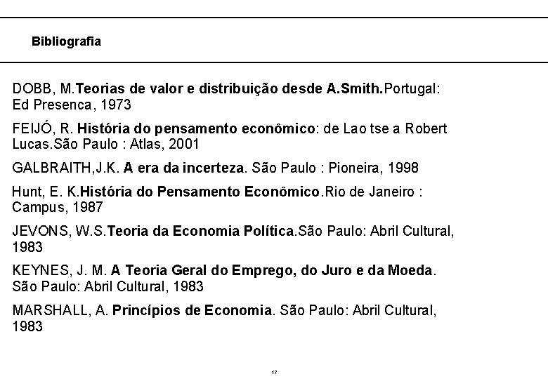  Bibliografia DOBB, M. Teorias de valor e distribuição desde A. Smith. Portugal: Ed