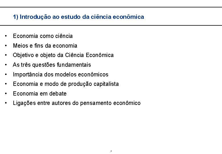  1) Introdução ao estudo da ciência econômica • Economia como ciência • Meios