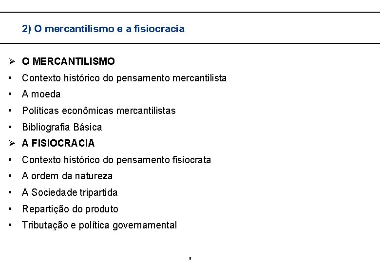  2) O mercantilismo e a fisiocracia Ø O MERCANTILISMO • Contexto histórico do