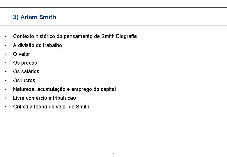 3) Adam Smith • Contexto histórico do pensamento de Smith Biografia • A