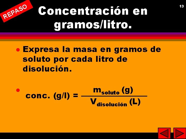 SO PA E R l l Concentración en gramos/litro. Expresa la masa en gramos