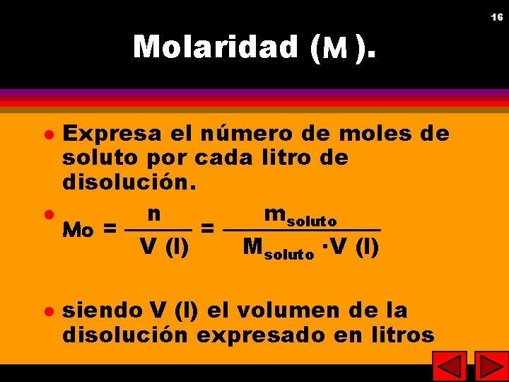 Molaridad (M ). l l l Expresa el número de moles de soluto por
