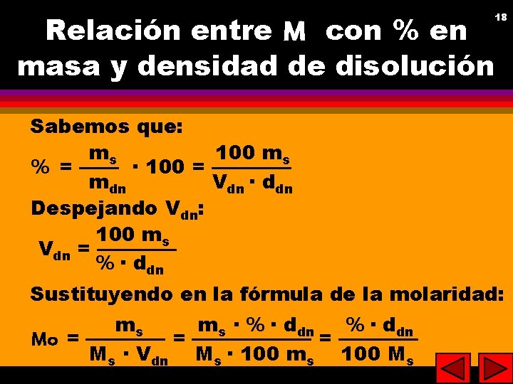 18 18 Relación entre M con % en masa y densidad de disolución Sabemos