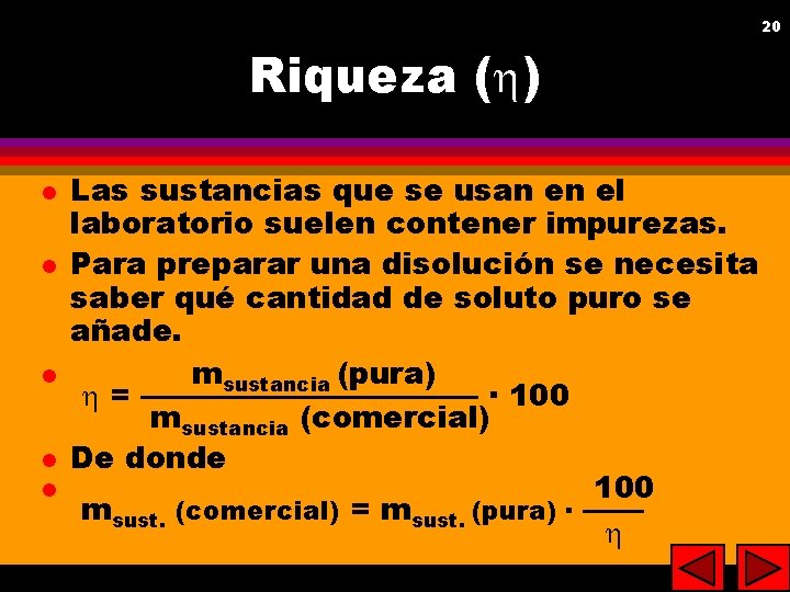 20 20 Riqueza ( ) l l l Las sustancias que se usan en