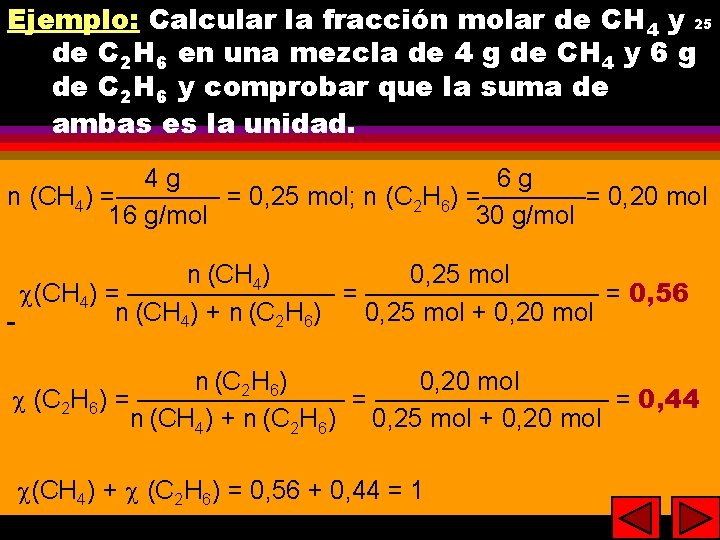 Ejemplo: Calcular la fracción molar de CH 4 y 25 25 de C 2