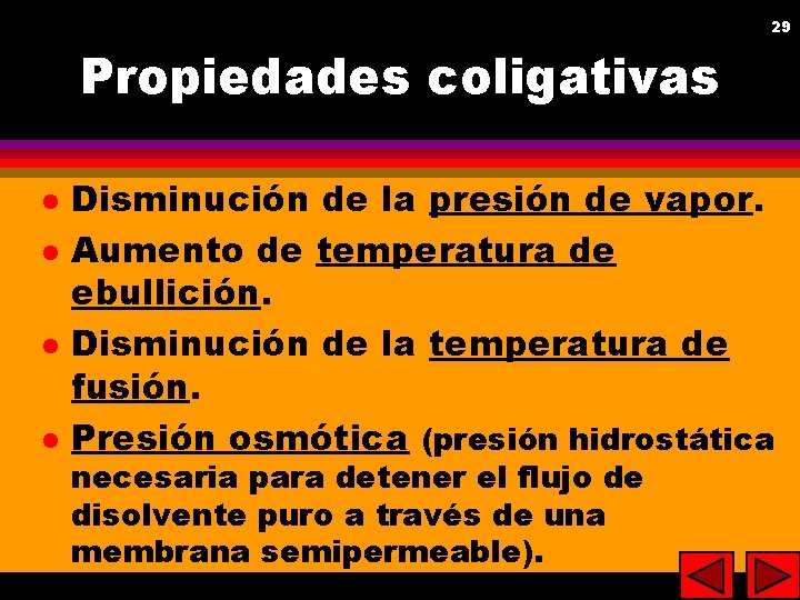 29 29 Propiedades coligativas l l Disminución de la presión de vapor. Aumento de