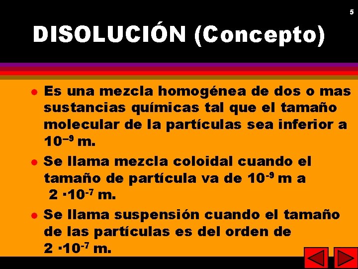 5 DISOLUCIÓN (Concepto) l l l Es una mezcla homogénea de dos o mas