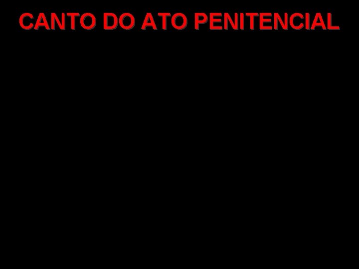 CANTO DO ATO PENITENCIAL 