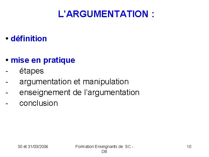 L’ARGUMENTATION : • définition • mise en pratique - étapes - argumentation et manipulation