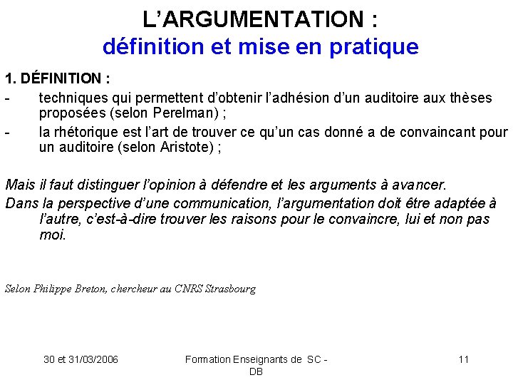 L’ARGUMENTATION : définition et mise en pratique 1. DÉFINITION : techniques qui permettent d’obtenir