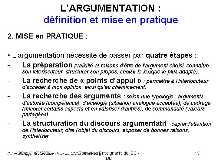 L’ARGUMENTATION : définition et mise en pratique 2. MISE en PRATIQUE : • L’argumentation