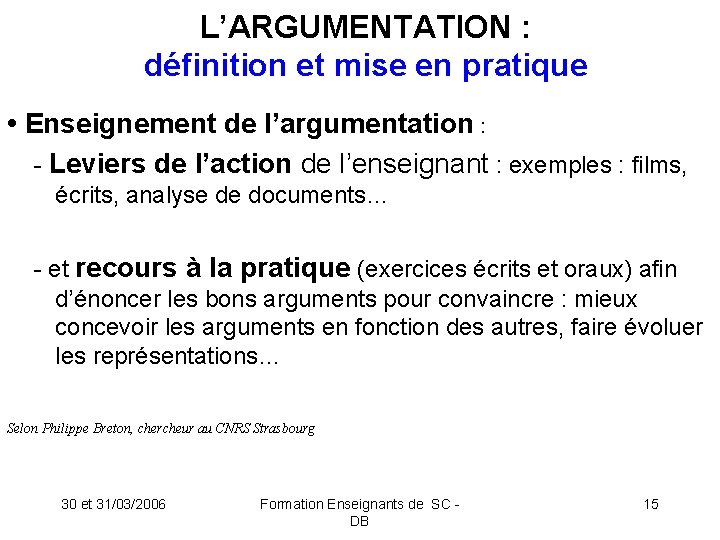 L’ARGUMENTATION : définition et mise en pratique • Enseignement de l’argumentation : - Leviers