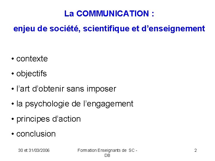 La COMMUNICATION : enjeu de société, scientifique et d’enseignement • contexte • objectifs •