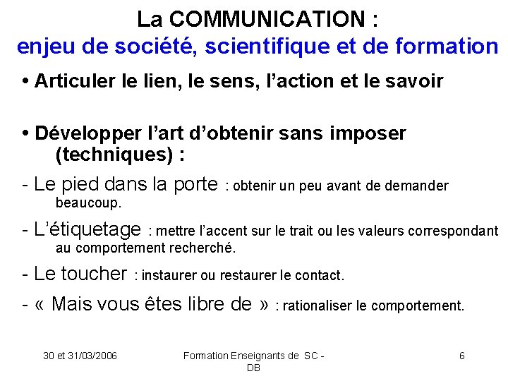 La COMMUNICATION : enjeu de société, scientifique et de formation • Articuler le lien,