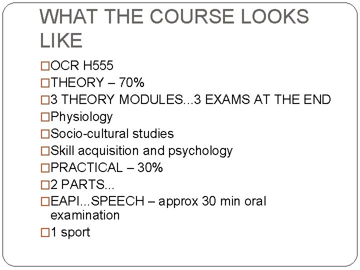 WHAT THE COURSE LOOKS LIKE �OCR H 555 �THEORY – 70% � 3 THEORY WHAT THE COURSE LOOKS LIKE �OCR H 555 �THEORY – 70% � 3 THEORY