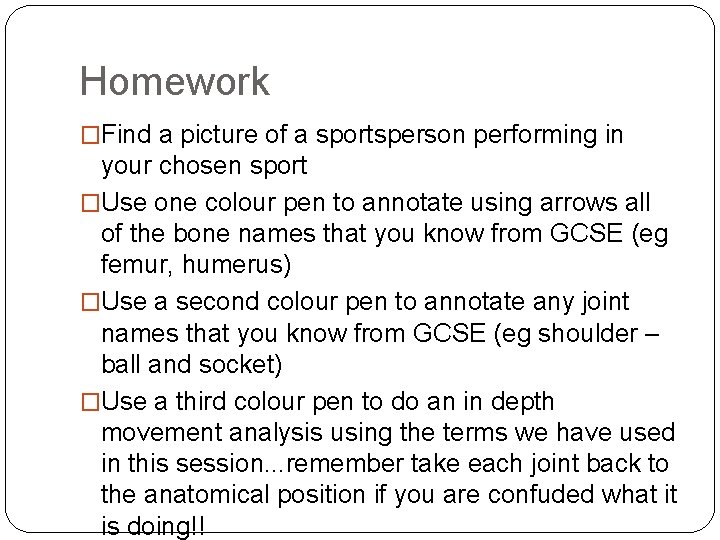 Homework �Find a picture of a sportsperson performing in your chosen sport �Use one Homework �Find a picture of a sportsperson performing in your chosen sport �Use one