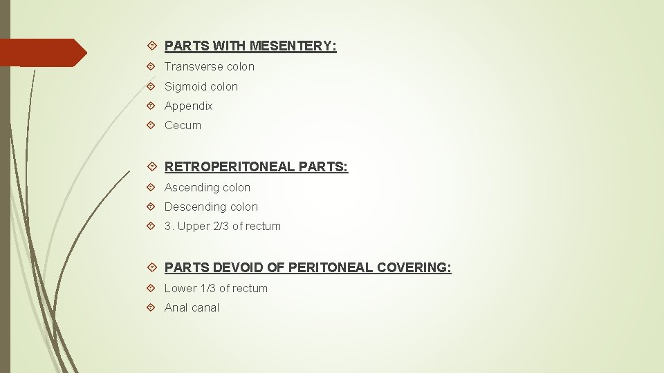  PARTS WITH MESENTERY: Transverse colon Sigmoid colon Appendix Cecum RETROPERITONEAL PARTS: Ascending colon