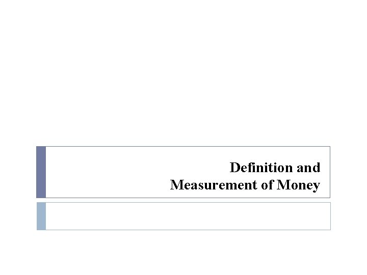 Definition and Measurement of Money 