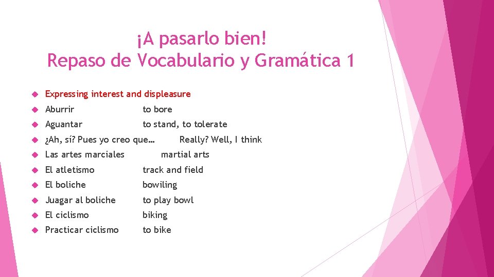 ¡A pasarlo bien! Repaso de Vocabulario y Gramática 1 Expressing interest and displeasure Aburrir