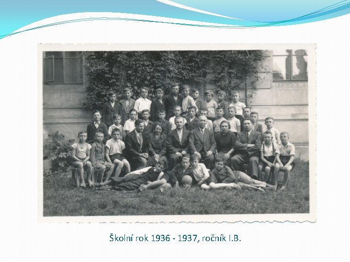 Školní rok 1936 - 1937, ročník I. B. 