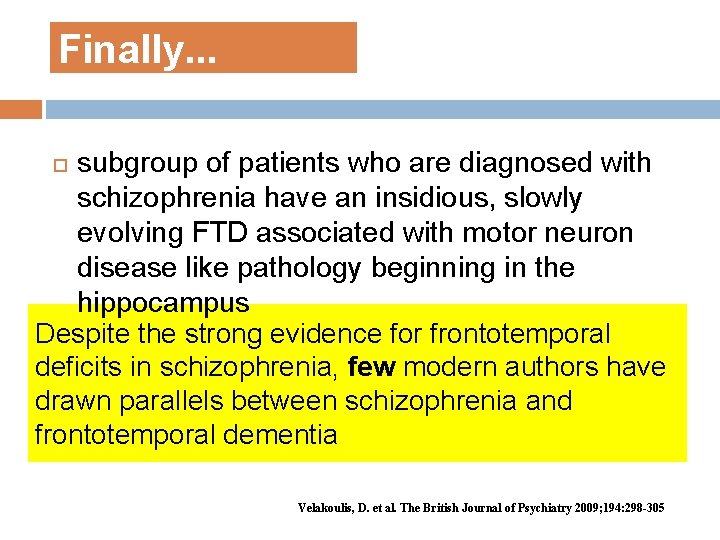 Finally. . . subgroup of patients who are diagnosed with schizophrenia have an insidious, Finally. . . subgroup of patients who are diagnosed with schizophrenia have an insidious,