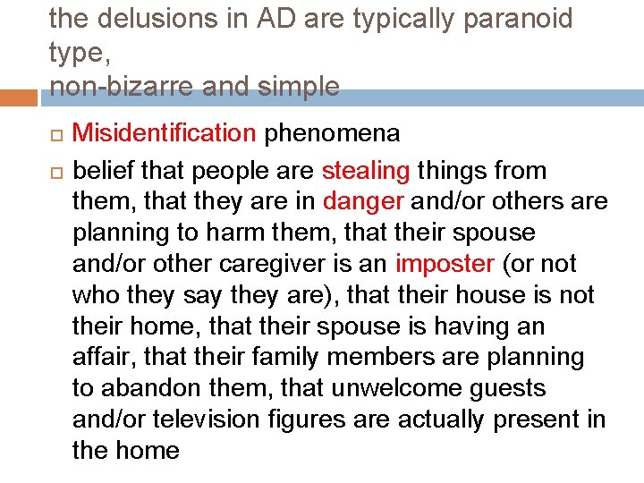 the delusions in AD are typically paranoid type, non-bizarre and simple Misidentification phenomena belief the delusions in AD are typically paranoid type, non-bizarre and simple Misidentification phenomena belief