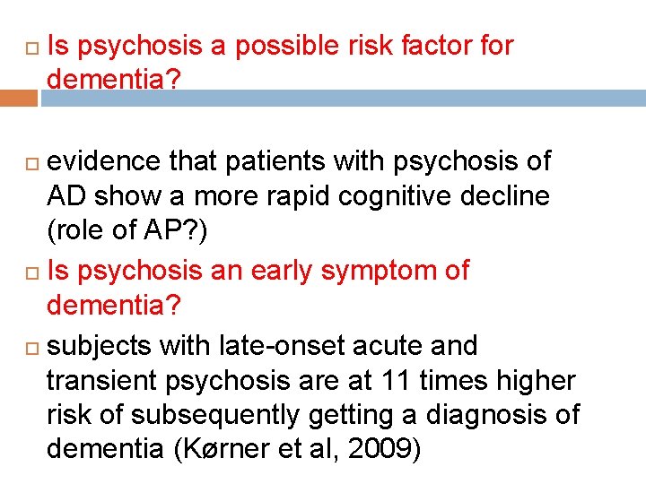 Is psychosis a possible risk factor for dementia? evidence that patients with psychosis Is psychosis a possible risk factor for dementia? evidence that patients with psychosis
