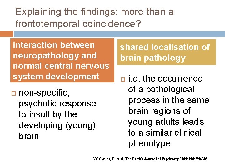 Explaining the findings: more than a frontotemporal coincidence? interaction between neuropathology and normal central Explaining the findings: more than a frontotemporal coincidence? interaction between neuropathology and normal central