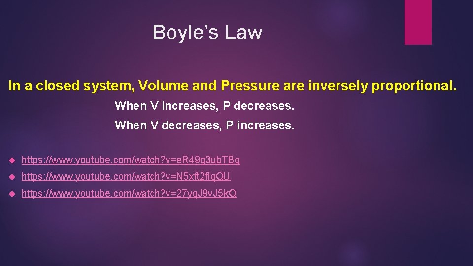 Boyle’s Law In a closed system, Volume and Pressure are inversely proportional. When V