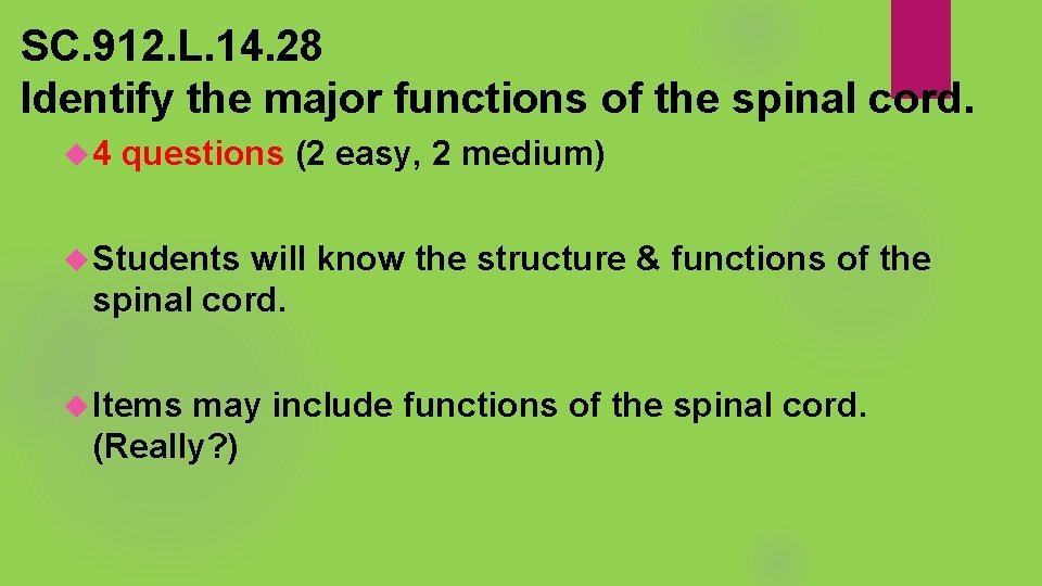 SC. 912. L. 14. 28 Identify the major functions of the spinal cord. 4